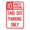 Signmission 10 Minutes Parking Take Out Parking Only Heavy-Gauge Aluminum Sign, 12" x 18", A-1218-24639 A-1218-24639 - alternate 1
